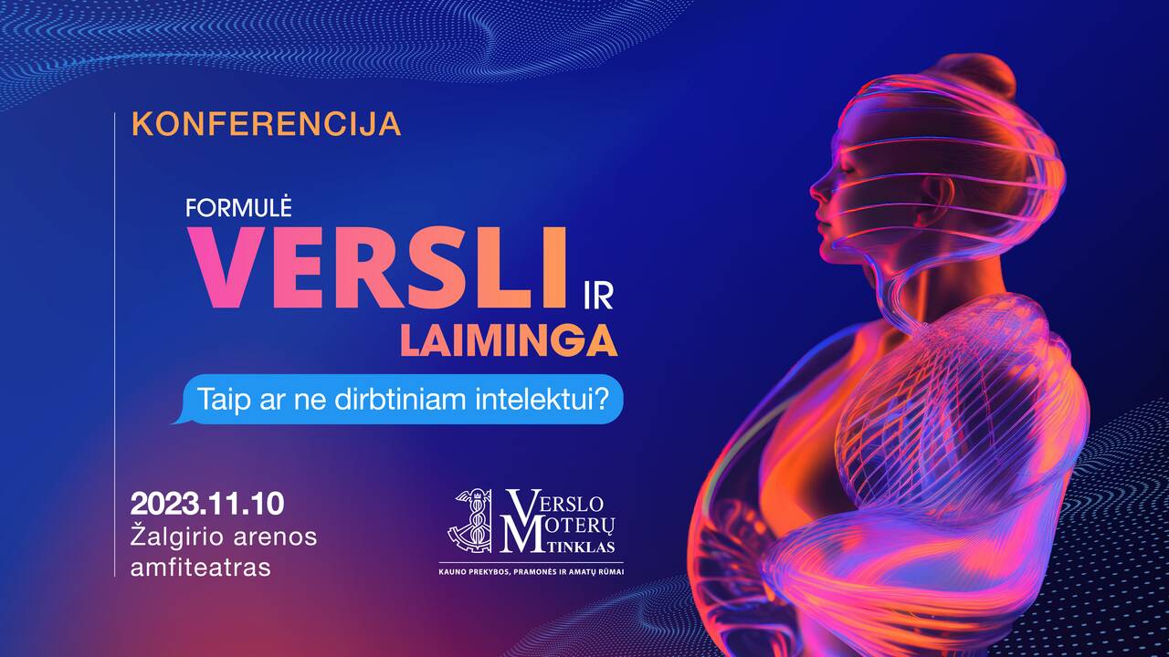 Konferencija „Formulė: versli ir laiminga. TAIP ar NE dirbtiniam intelektui?“