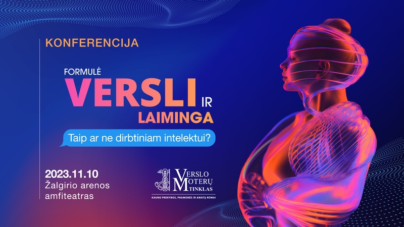 Konferencija „Formulė: versli ir laiminga. TAIP ar NE dirbtiniam intelektui?“